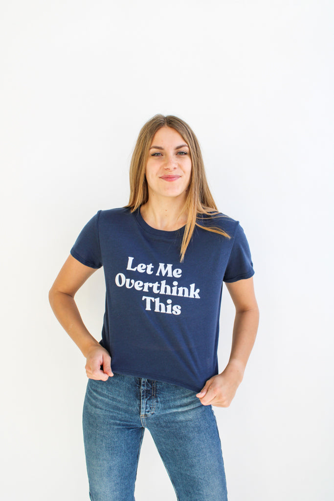 Let Me Overthink This Tee