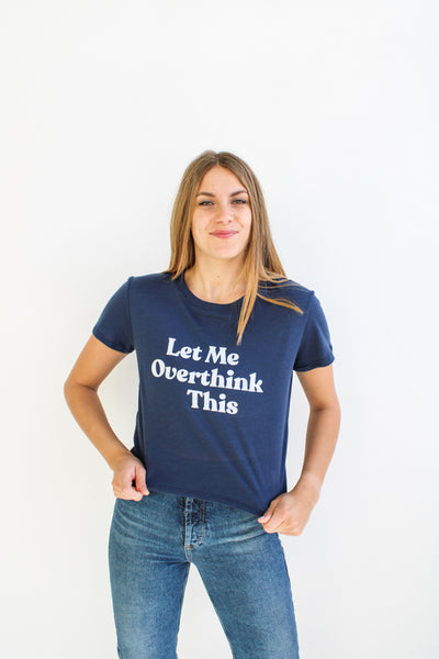 Let Me Overthink This Tee