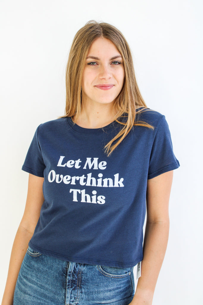 Let Me Overthink This Tee